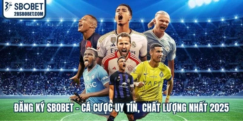 dang-ky-sbobet-ca-cuoc-uy-tin-chat-luong-nhat-2025