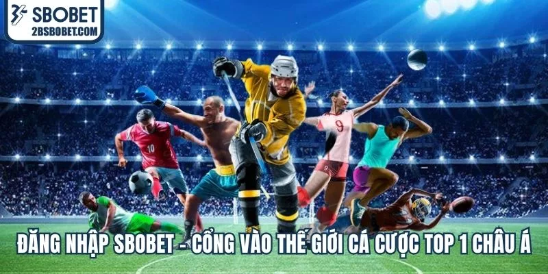 dang-nhap-sbobet-cong-vao-the-gioi-ca-cuoc-top-1-chau-a